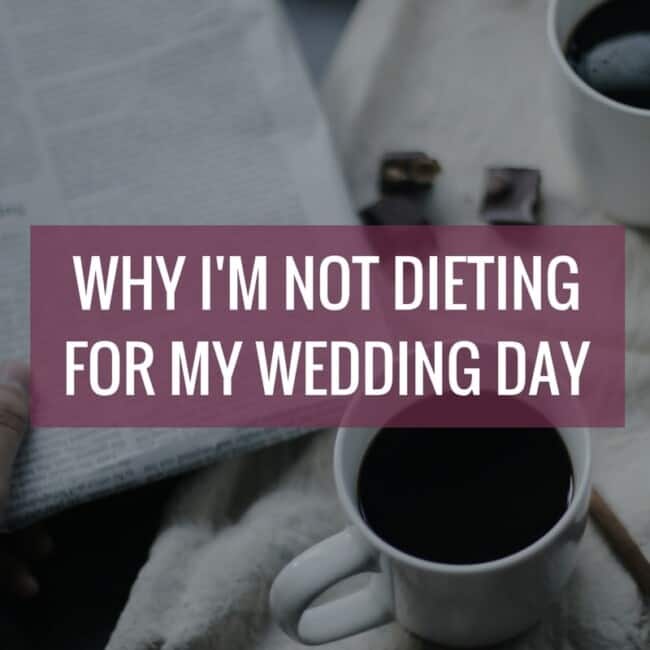 Why I'm Not Dieting for My Wedding Day - We’ve spent way too much of our lives letting a number on the scale, the size of our jeans and the food on our plates determine our self-worth. Let's shift the focus to loving ourselves as we are right now, to treating ourselves as we would a best friend. (body image, body positivity, intuitive eating, ditch dieting, body love, eating disorders, recovery, happiness) - isabeleats.com