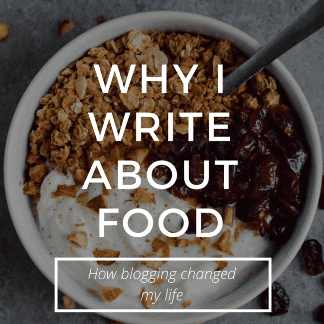 Why I write about food - how blogging changed my life // isabeleats.com