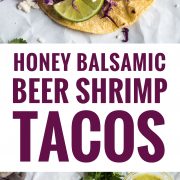 These Honey Balsamic Beer Shrimp Tacos are topped with a sweet and savory honey balsamic glaze that's made with a roasty stout beer. Ready in only 30 minutes!