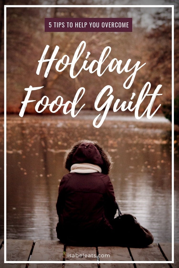 Don't let fear and anxiety around food stop you from enjoying the holidays this year. Here are 5 tips to help you overcome holiday food guilt!