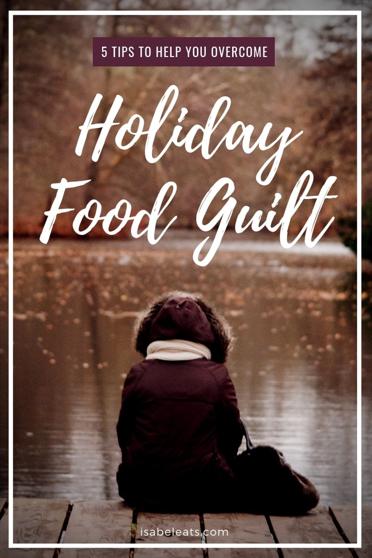 Don't let fear and anxiety around food stop you from enjoying the holidays this year. Here are 5 tips to help you overcome holiday food guilt!