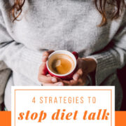 4 strategies to stop diet talk in its tracks